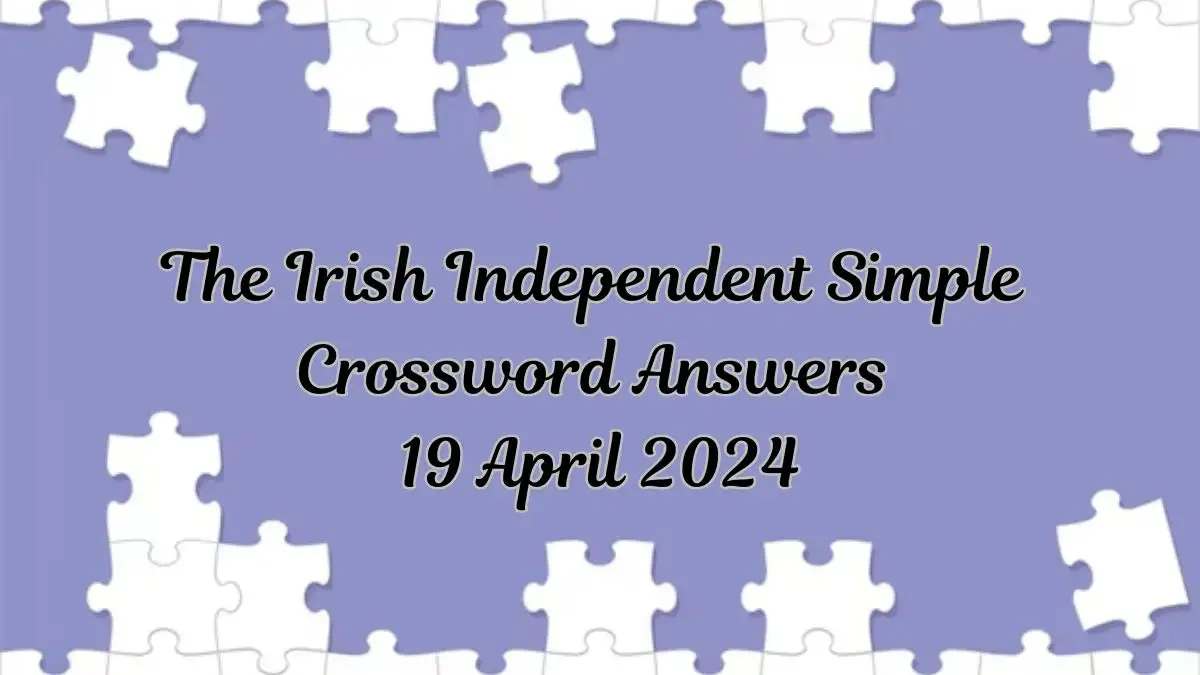 Check Today’s Irish Independent Simple Answers for April 19, 2024