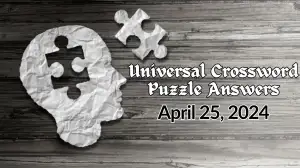 Check the Answers for Universal Crossword Puzzle Clues (April 25, 2024)