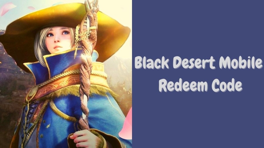 BDM Redeem Code June 2021, Know the Complete List of Black Desert Mobile Codes, and How to Redeem It?