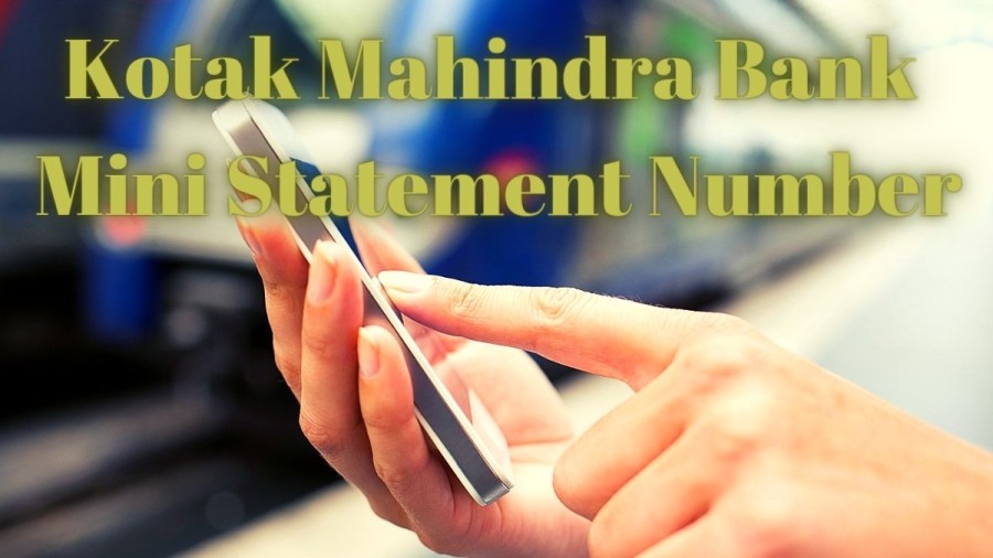 Kotak Mahindra Bank Mini Statement Number, How to get Mini Statement?, and Different Ways to Check Balance