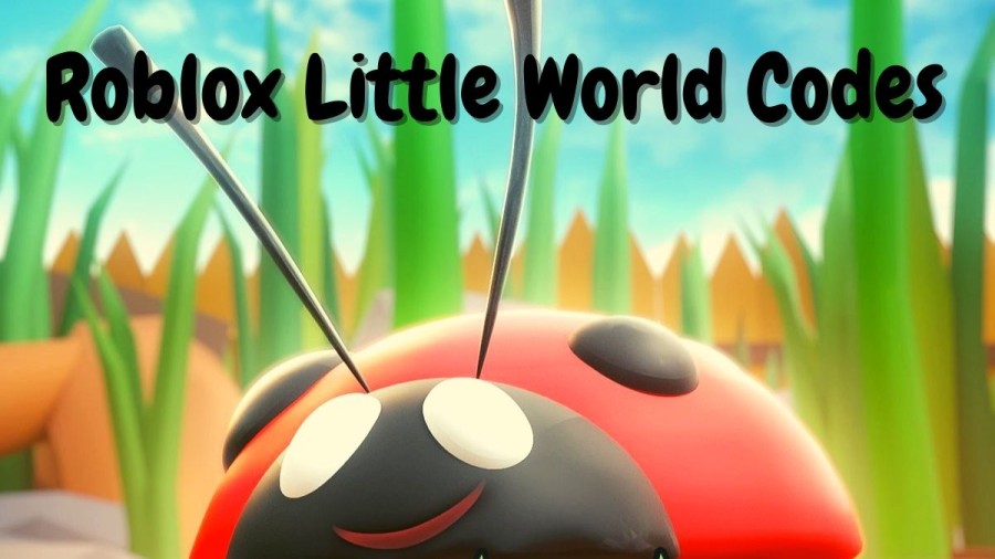 Roblox Little World Codes April 2021, Complete List Of All Active Codes and How to Redeem The Codes?