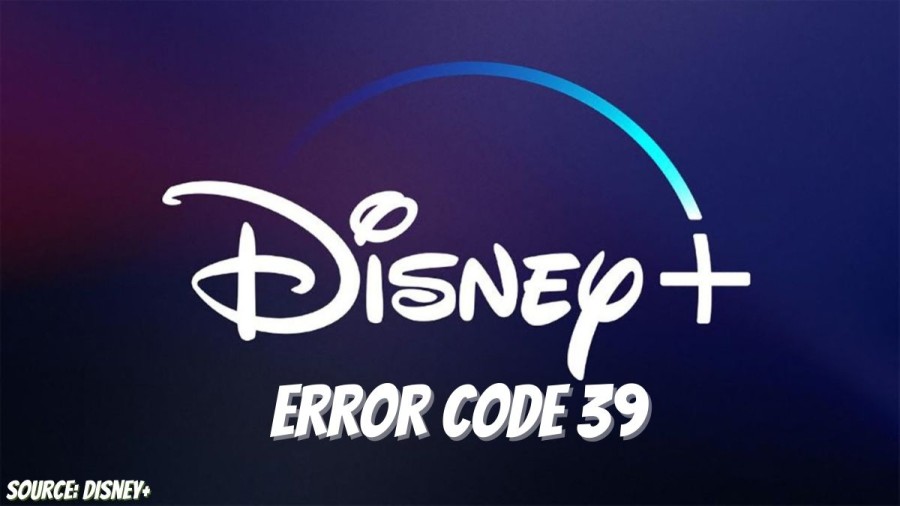 Disney Plus Error Code 39, How to Fix Disney Plus Error Code 39? All Details is Here!