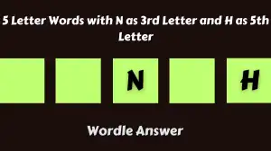 5 Letter Words with N as 3rd Letter and H as 5th Letter All Words List