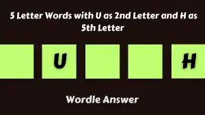 5 Letter Words with U as 2nd Letter and H as 5th Letter All Words List