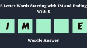 5 Letter Words Starting with IM and Ending With E All Words List