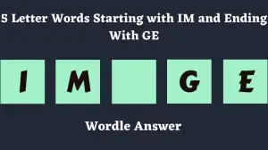 5 Letter Words Starting with IM and Ending With GE All Words List