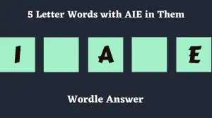 5 Letter Words with AIE in Them All Words List