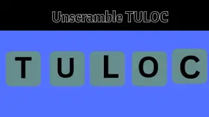 Unscramble TULOC Jumble Word Today