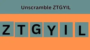 Unscramble ZTGYIL Jumble Word Today