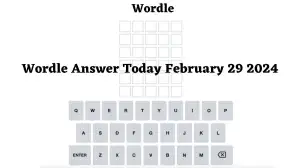 Wordle Answer Today February 29 2024 What is the Wordle for February 29 2024? Online Hints and Clues