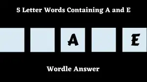 5 Letter Words Containing A and E All Words List