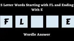 5 Letter Words Starting with FL and Ending With E All Words List