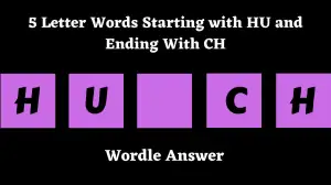 5 Letter Words Starting with HU and Ending With CH All Words List