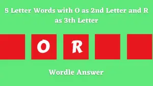 5 Letter Words with O as 2nd Letter and R as 3th Letter All Words List