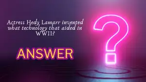 Actress Hedy Lamarr invented what technology that aided in WWII? Quiz Answer