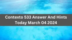 Contexto 533 Answer And Hints Today March 04 2024