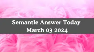 Semantle Answer Today March 03 2024