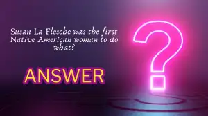 Susan La Flesche was the first Native American woman to do what? Quiz Answer