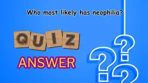 Who most likely has neophilia? Quiz Answer