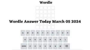 Wordle Answer Today March 05 2024 What is the Wordle for March 05 2024? Online Hints and Clues