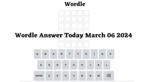 Wordle Answer Today March 06 2024 What is the Wordle for March 06 2024? Online Hints and Clues