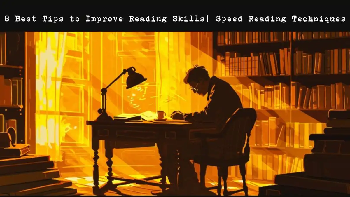 8 Best Tips to Improve Reading Skills| Speed Reading Techniques