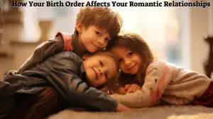 How Your Birth Order Affects Your Romantic Relationships? Birth Order Personality Test