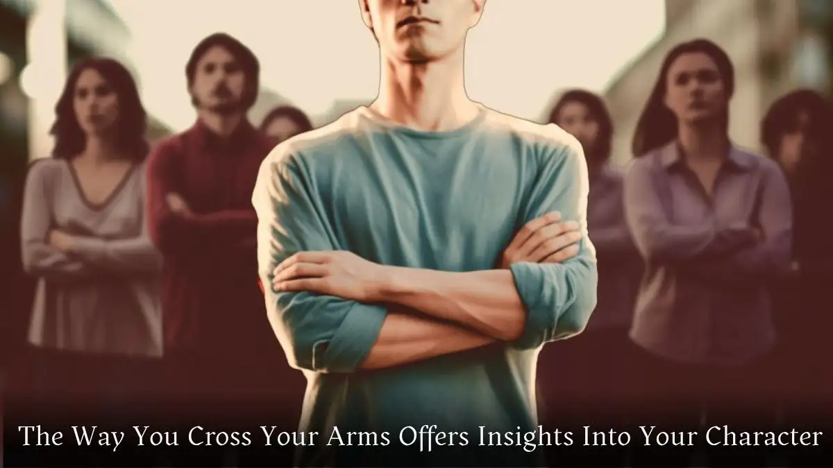 Personality Test: The Way You Cross Your Arms Offers Insights Into Your Character