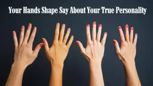 Personality Test: Your Hands Shape Say About Your True Personality