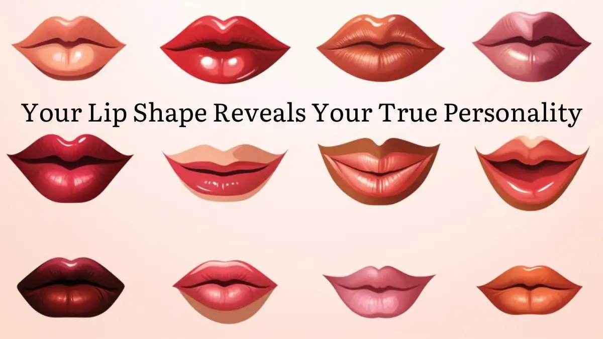 Personality Test: Your Lip Shape Reveals Your True Personality