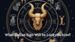 What Zodiac Sign Will be Lucky in 2024? 4 Most Attractive Zodiac Signs in 2024