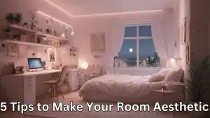 5 Tips to Make Your Room Aesthetic