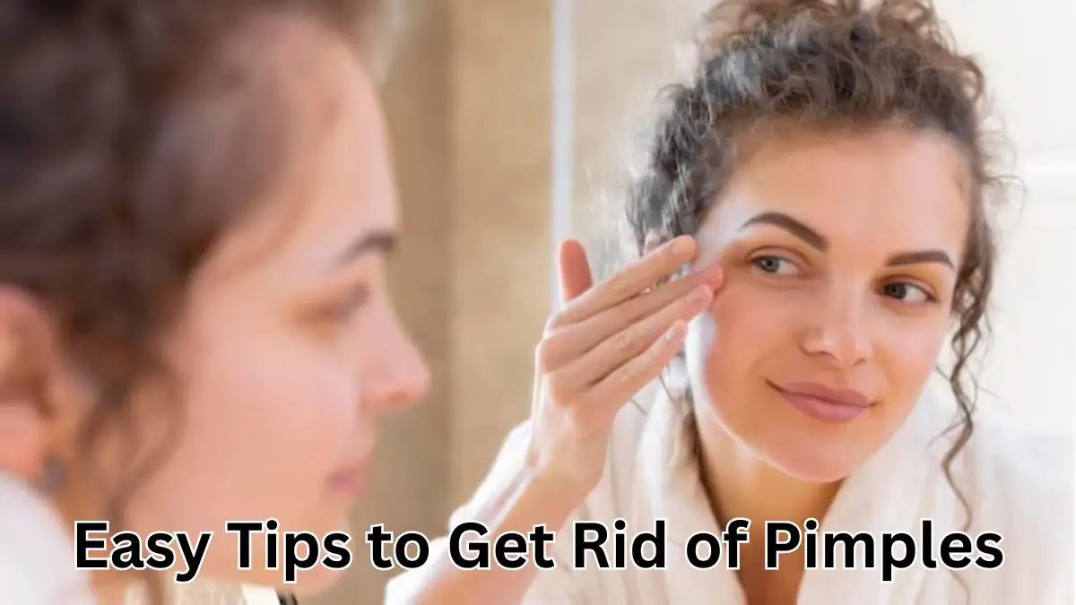 Easy Tips to Get Rid of Pimples