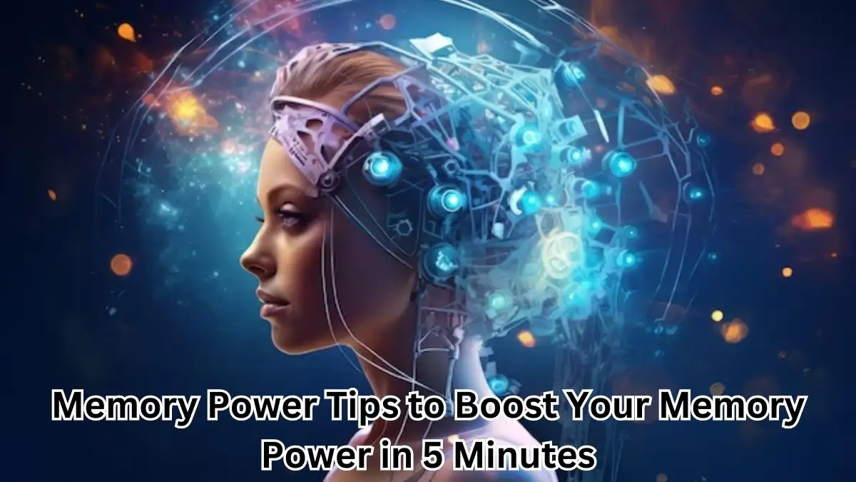 Memory Power Tips to Boost Your Memory Power in 5 Minutes