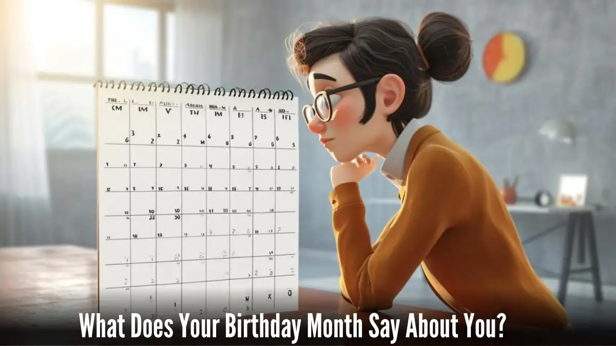 Personality Test: What Does Your Birthday Month Say About You?