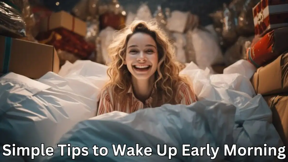 Simple Tips to Wake Up Early Morning