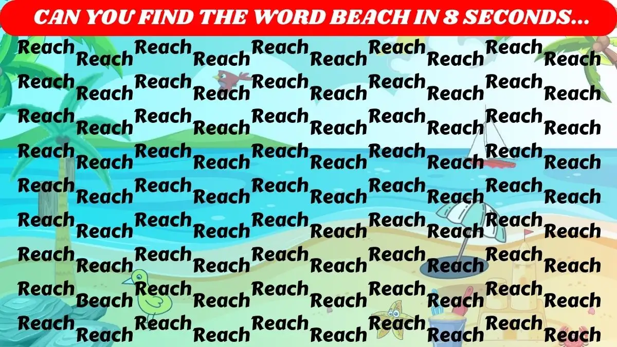 Test Visual Acuity: Only people with high Visual power can spot the Word Beach among Reach in 8 Secs