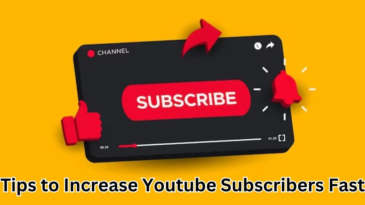 Tips to Increase Youtube Subscribers Fast