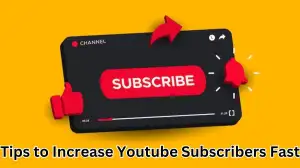 Tips to Increase Youtube Subscribers Fast