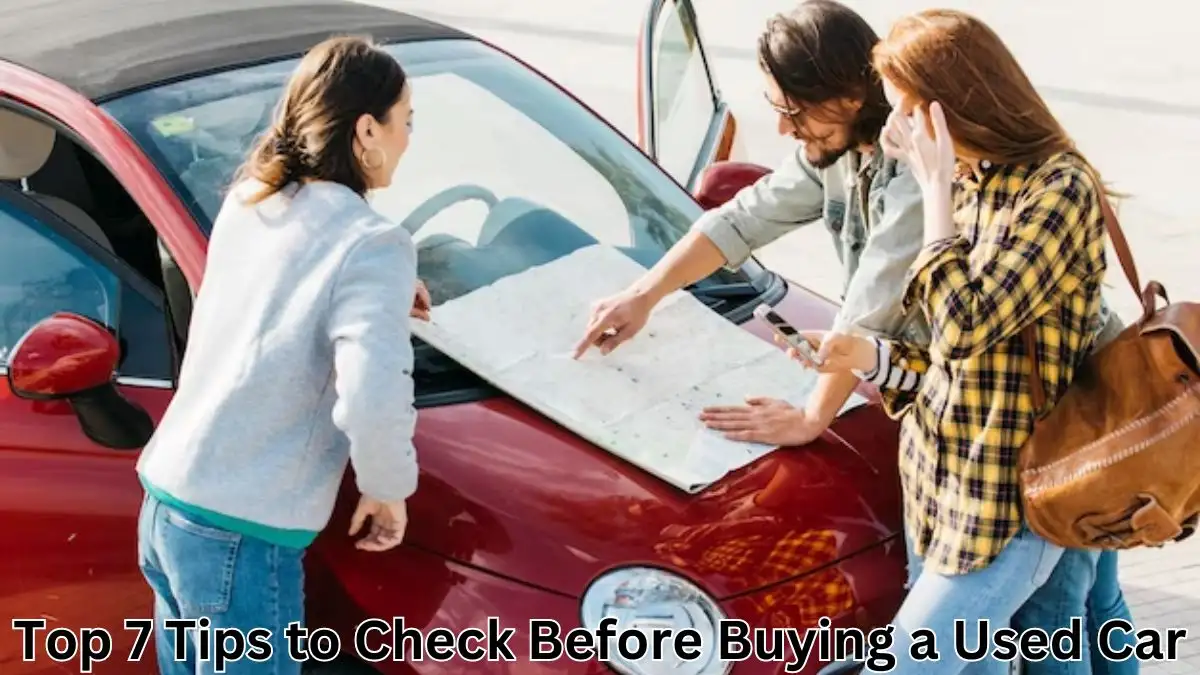 Top 7 Tips to Check Before Buying a Used Car