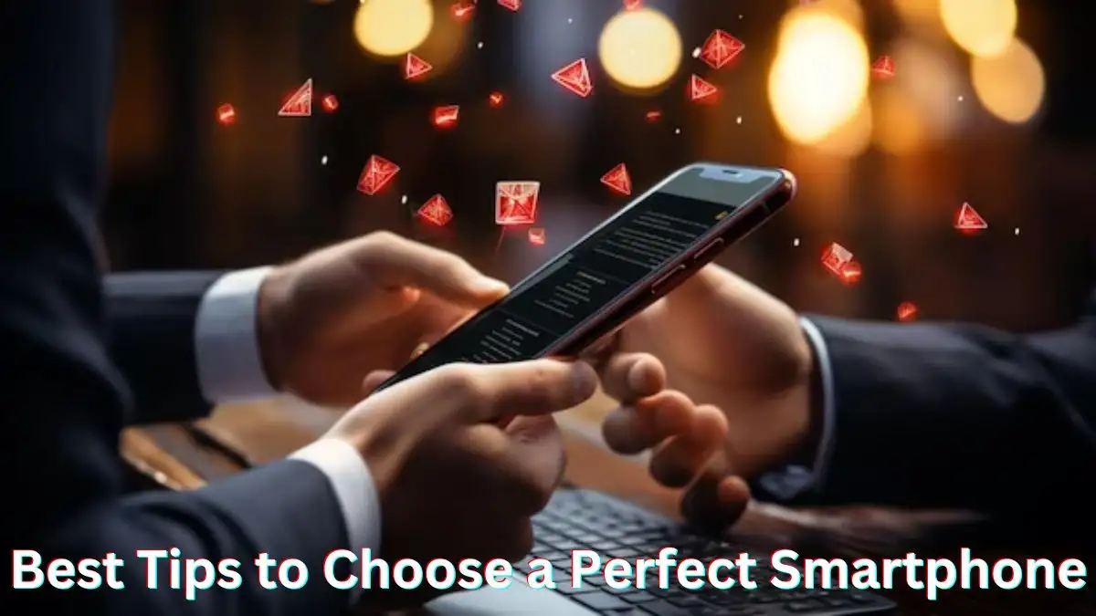 Best Tips to Choose a Perfect Smartphone