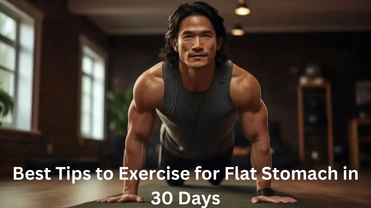 Best Tips to Exercise for Flat Stomach in 30 Days