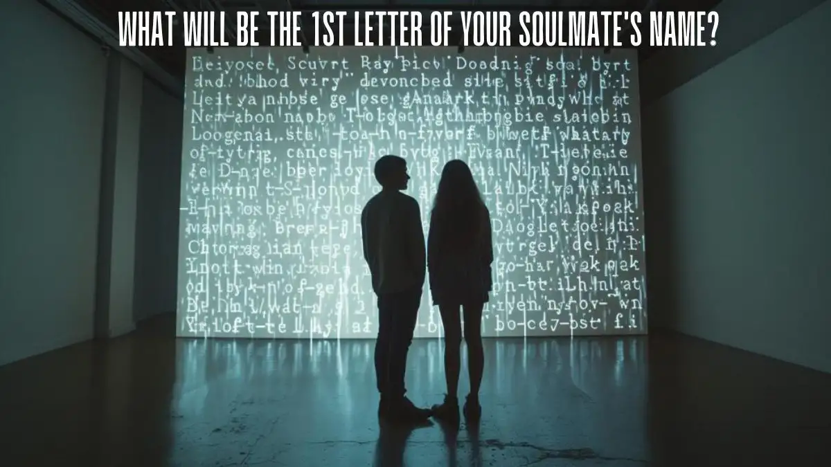 Personality Test: What Will Be the 1st Letter of Your Soulmate's Name​?