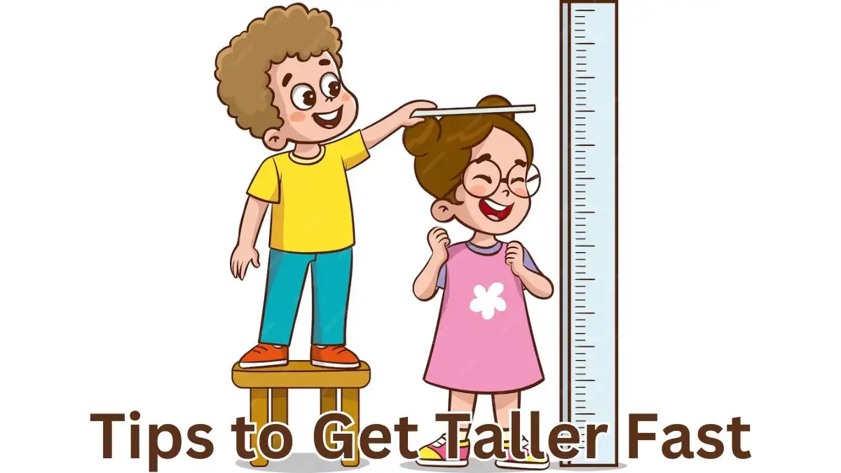 Tips to Get Taller Fast