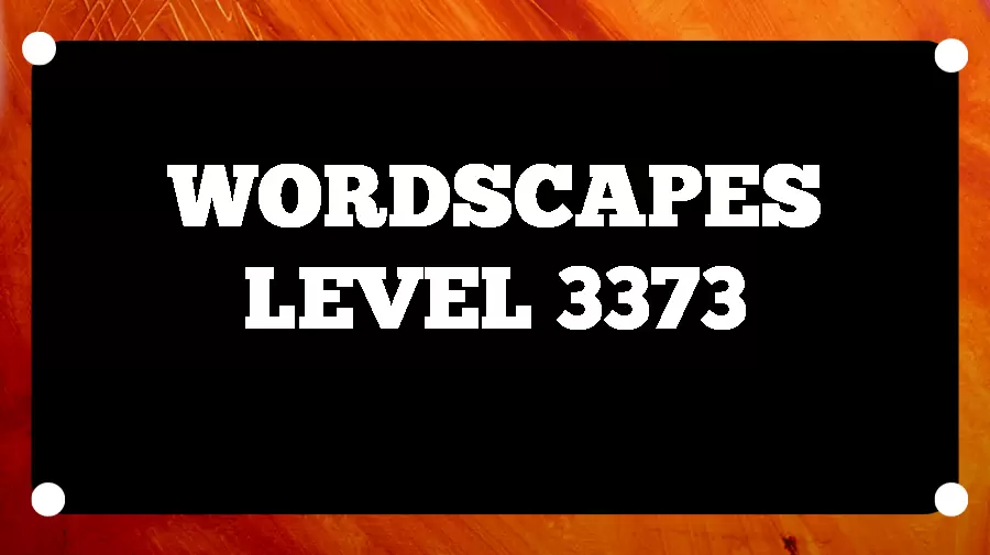 Wordscapes Puzzle 3373 What is the Answer for Wordscapes Level 3373?