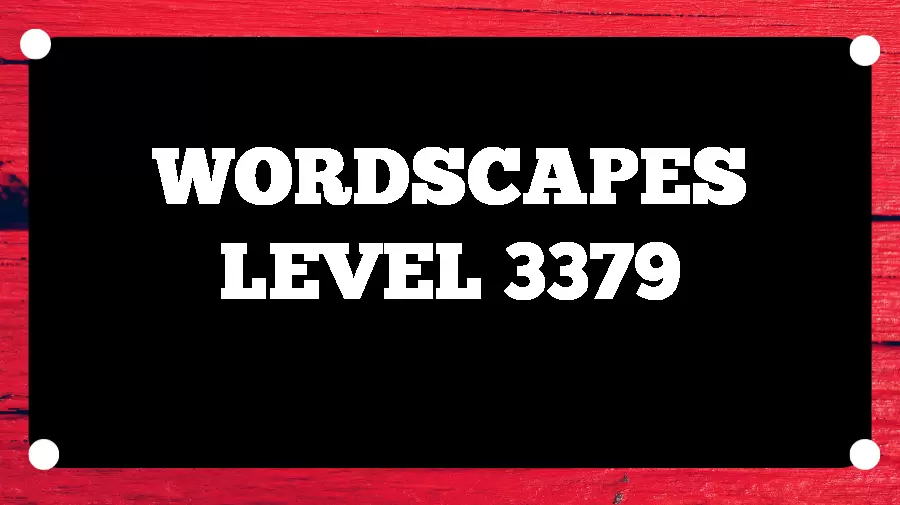 Wordscapes Puzzle 3379 What is the Answer for Wordscapes Level 3379?