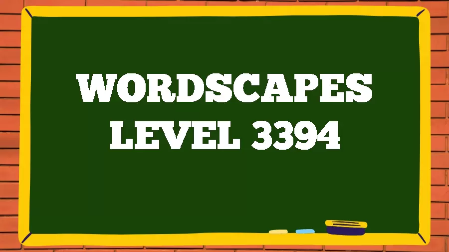 Wordscapes Puzzle 3394 What is the Answer for Wordscapes Level 3394?