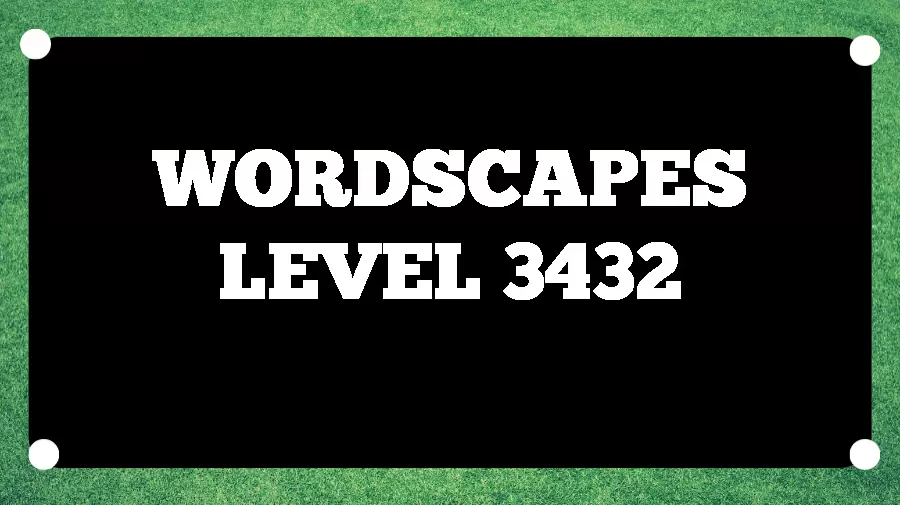 Wordscapes Puzzle 3432 What is the Answer for Wordscapes Level 3432?