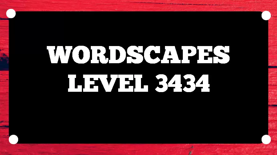 Wordscapes Puzzle 3434 What is the Answer for Wordscapes Level 3434?