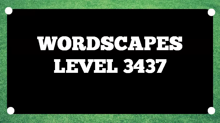 Wordscapes Puzzle 3437 What is the Answer for Wordscapes Level 3437?